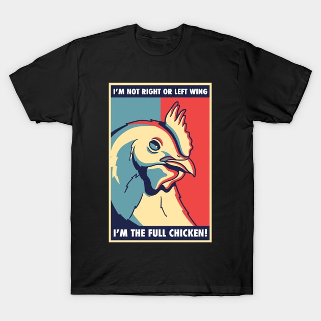 I'm not right or left wing, I'm the full chicken funny tee T-Shirt by Tees_N_Stuff